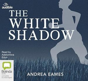 The White Shadow  by Andrea Eames