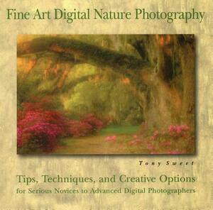 Fine Art Digital Nature Photography by Tony Sweet