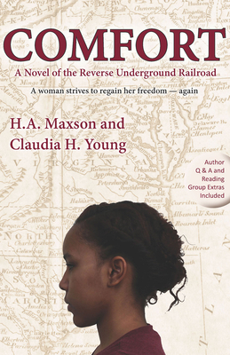 Comfort: A Novel of the Reverse Underground Railroad by Claudia H. Young, H. A. Maxson