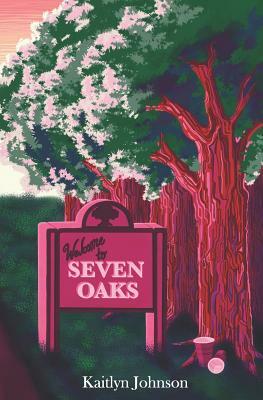 Seven Oaks by Kaitlyn Johnson