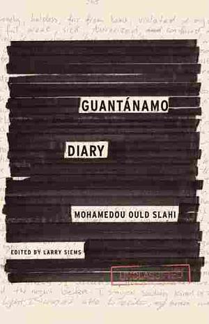 Guantanamo Diary by Mohamedou Ould Slahi