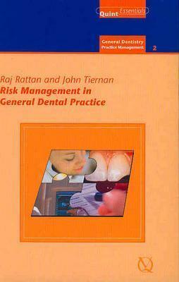 Risk Management in General Dental Practice by John Tiernan, Raj Rattan