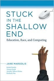 Stuck in the Shallow End: Education, Race, and Computing by Jane Margolis