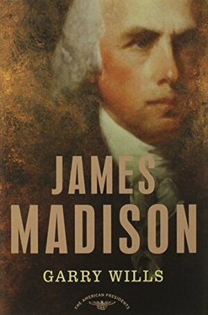 James Madison by Garry Wills, Arthur M. Schlesinger, Jr.