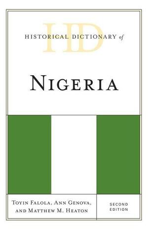 Historical Dictionary of Nigeria by Toyin Falola, Matthew M. Heaton, Ann Genova