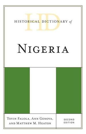 Historical Dictionary of Nigeria by Matthew M. Heaton, Toyin Falola, Ann Genova