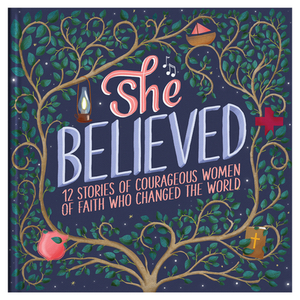 She Believed: 12 Stories of Courageous Women of Faith Who Changed the World by Jean Fischer