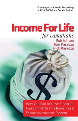 Income For Life For Canadians by Tom Karadza, Nick Karadza, Rob Minton