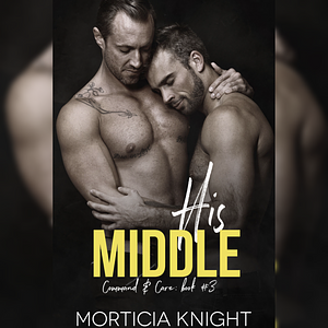 His Middle by Morticia Knight