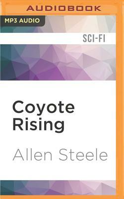 Coyote Rising: A Novel of Interstellar Revolution by Allen Steele