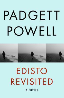 Edisto Revisited by Padgett Powell