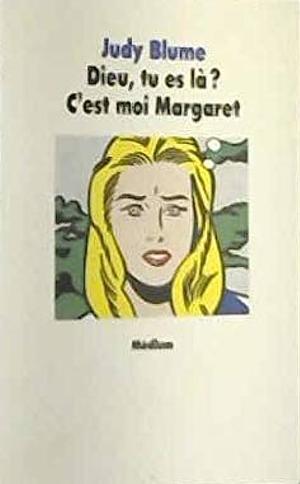 Dieu, tu es là ? C'est moi Margaret by Judy Blume