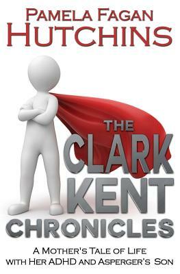 The Clark Kent Chronicles by Pamela Fagan Hutchins