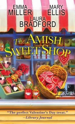 The Amish Sweet Shop by Laura Bradford, Mary Ellis, Emma Miller