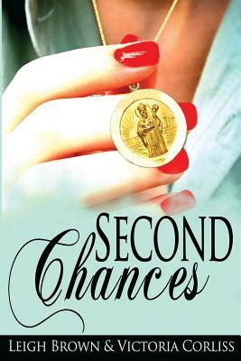 Second Chances by Victoria Corliss, Leigh Brown