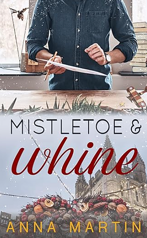 Mistletoe & Whine by Anna Martin