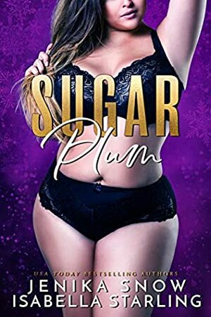 Sugar Plum by Isabella Starling, Jenika Snow