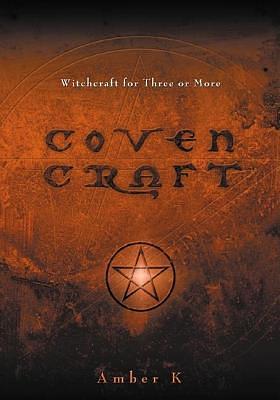 Coven Craft: Witchcraft for Three or More by Amber K