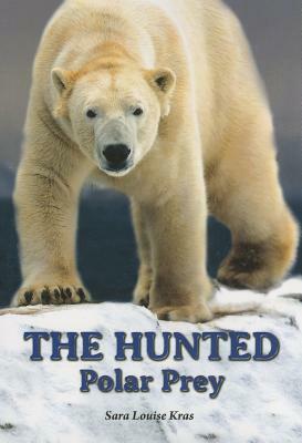 The Hunted: Polar Prey by Sara Louise Kras