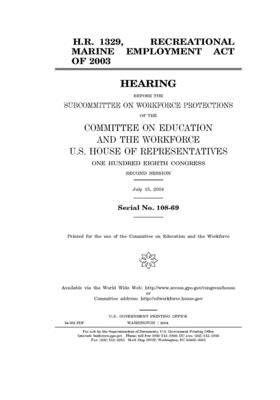 H.R. 1329, Recreational Marine Employment Act of 2003 by United St Congress, United States House of Representatives, Committee on Education and the (house)