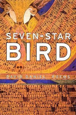 Seven-Star Bird: Poems by David Daniel