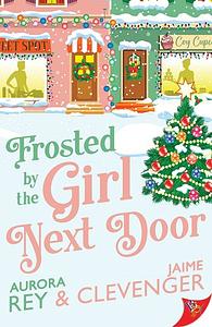 Frosted by the Girl Next Door by Aurora Rey, Jaime Clevenger