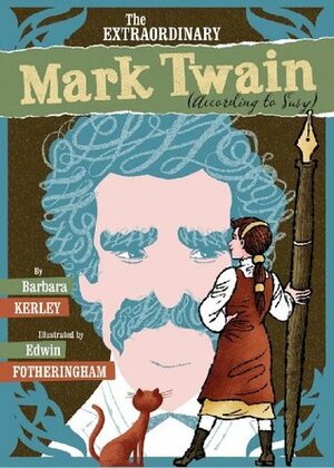 The Extraordinary Mark Twain (According To Susy) by Edwin Fotheringham, Barbara Kerley