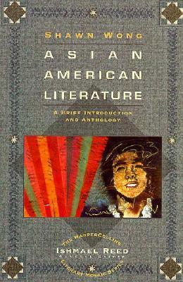 Asian American Literature: A Brief Introduction and Anthology by Shawn Wong