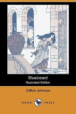 Bluebeard (Illustrated Edition) (Dodo Press) by Harry L. Smith, Clifton Johnson