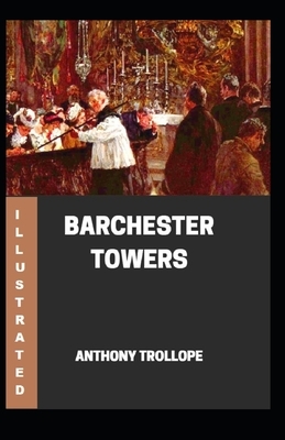 Barchester Towers Illustrated by Anthony Trollope