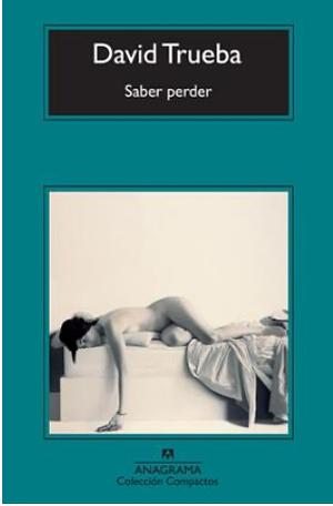 Saber perder by David Trueba