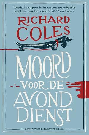 Moord voor de avonddienst: een pastoor Clement-thriller by Richard Coles