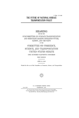 The future of national surface transportation policy by United States Congress, United States Senate, Committee on Commerce Science (senate)