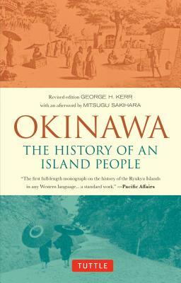 Okinawa: The History of an Island People by George Kerr