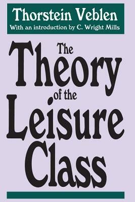 The Theory of the Leisure Class by Thorstein Veblen