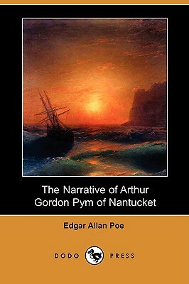 The Narrative of Arthur Gordon Pym of Nantucket (Dodo Press) by Edgar Allan Poe