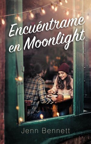 Encuéntrame en Moonlight by Jenn Bennett