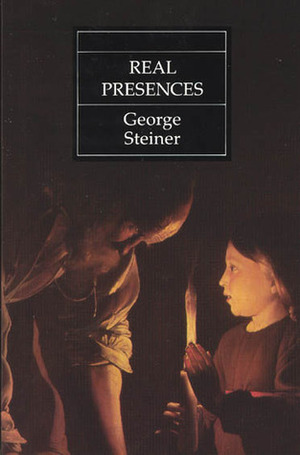 Real Presences by George Steiner