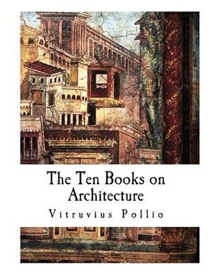 The Ten Books on Architecture: De architectura by 