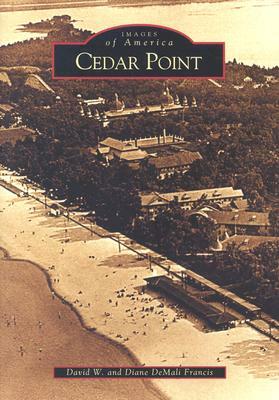 Cedar Point by David W. Francis, Diane Demali Francis