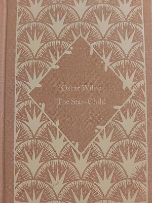 The Star-Child and Other Tales by Oscar Wilde