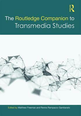 The Routledge Companion to Transmedia Studies by 