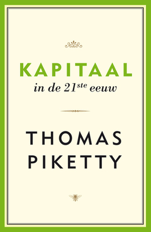 Kapitaal in de 21e eeuw by Thomas Piketty, Ankie Klootwijk, Daan Pieters, Manik Sarkar, Lidewij van den Berg, Marianne Kaas