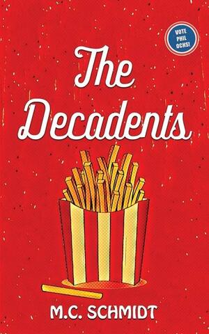 The Decadents by M.C. Schmidt