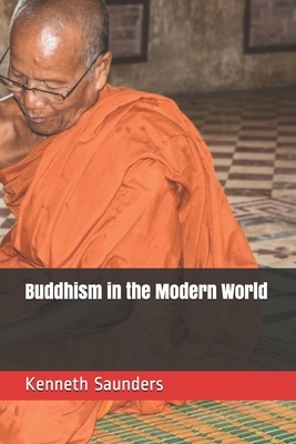 Buddhism in the Modern World by Kenneth James Saunders