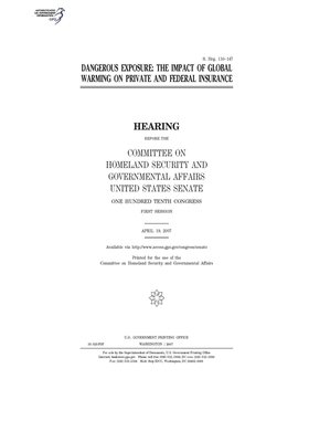 Dangerous exposure: the impact of global warming on private and federal insurance by United States Congress, United States Senate, Committee on Homeland Security (senate)