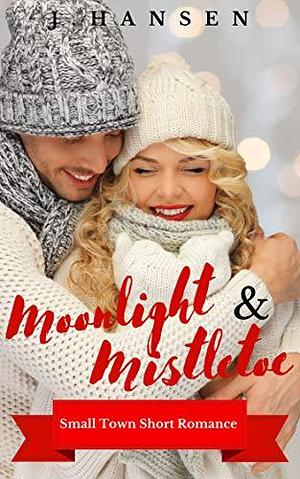 Moonlight and Mistletoe by J. Hansen, J. Hansen