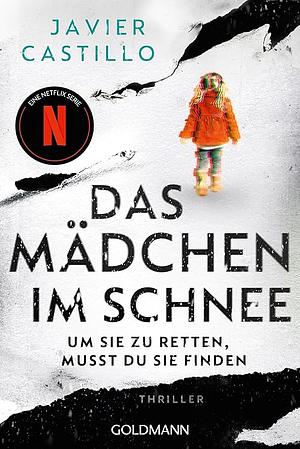 Das Mädchen im Schnee - Um sie zu retten, musst du sie finden: Thriller - Das Buch zur erfolgreichen Netflix-Serie by Javier Castillo