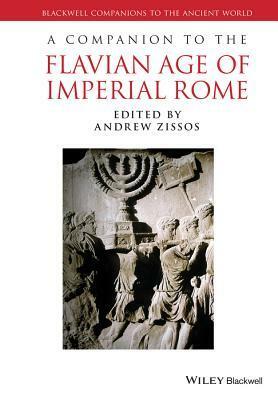 A Companion to the Flavian Age of Imperial Rome by Andrew Zissos