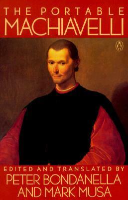 The Portable Machiavelli by Mark Musa, Peter Bondanella, Niccolò Machiavelli